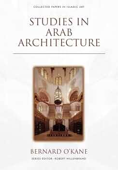 Studies in Arab Architecture (Collected Papers in Islamic
